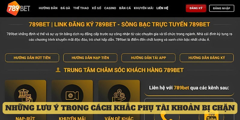 Những lưu ý trong quá trình khắc phục tài khoản 789Bet bị chặn