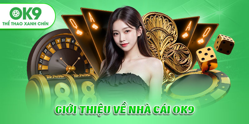 Tìm hiểu về nguồn gốc và thông tin liên quan đến thương hiệu OK9